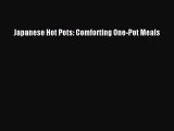 [PDF] Japanese Hot Pots: Comforting One-Pot Meals [Download] Online