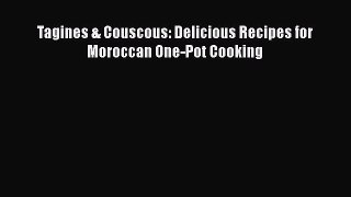 [PDF] Tagines & Couscous: Delicious Recipes for Moroccan One-Pot Cooking [Read] Online