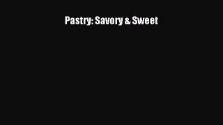 [Read Book] Pastry: Savory & Sweet  EBook