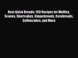 [Read Book] Best Quick Breads: 150 Recipes for Muffins Scones Shortcakes Gingerbreads Cornbreads