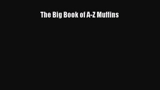 [Read Book] The Big Book of A-Z Muffins  EBook