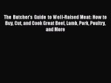 [Download PDF] The Butcher's Guide to Well-Raised Meat: How to Buy Cut and Cook Great Beef