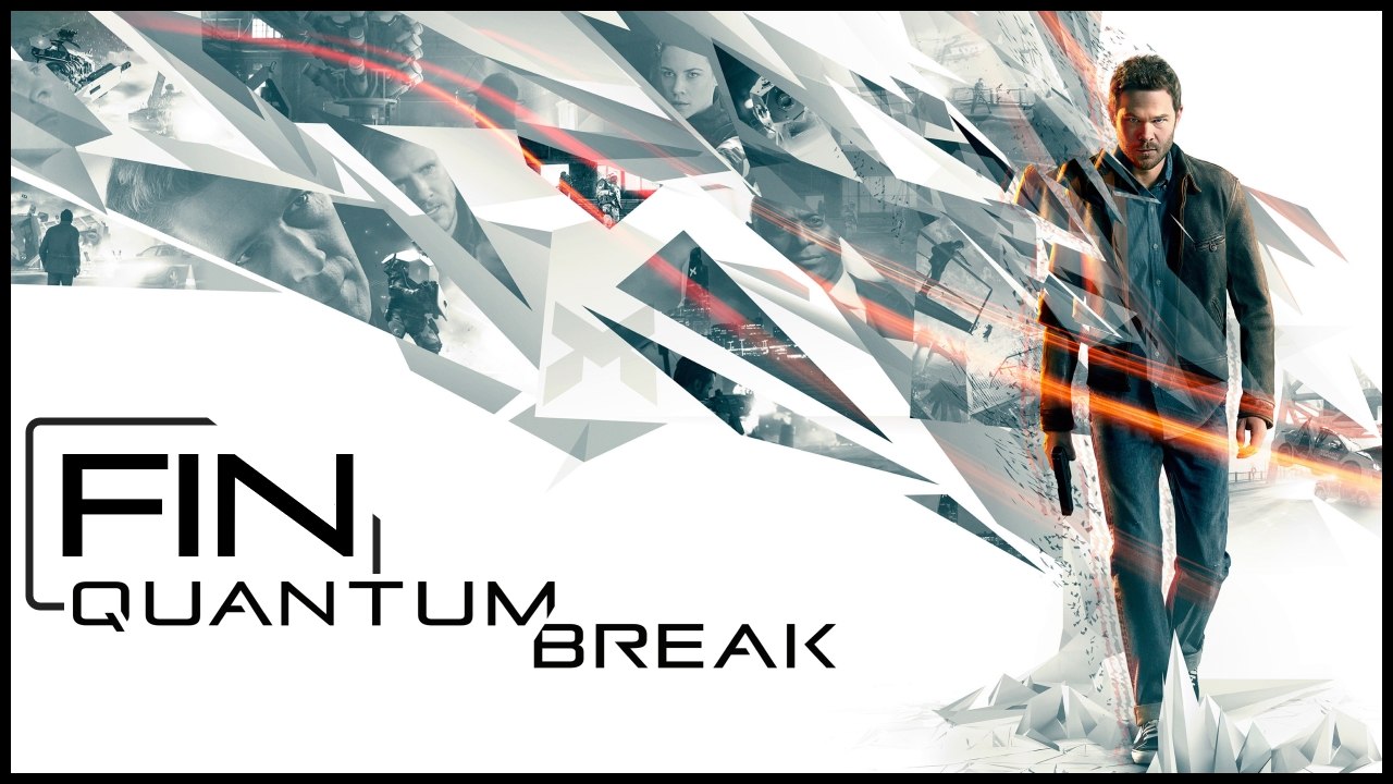 Quantum Break - END - Конец?