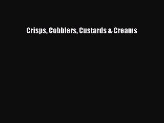 [Download PDF] Crisps Cobblers Custards & Creams Read Online