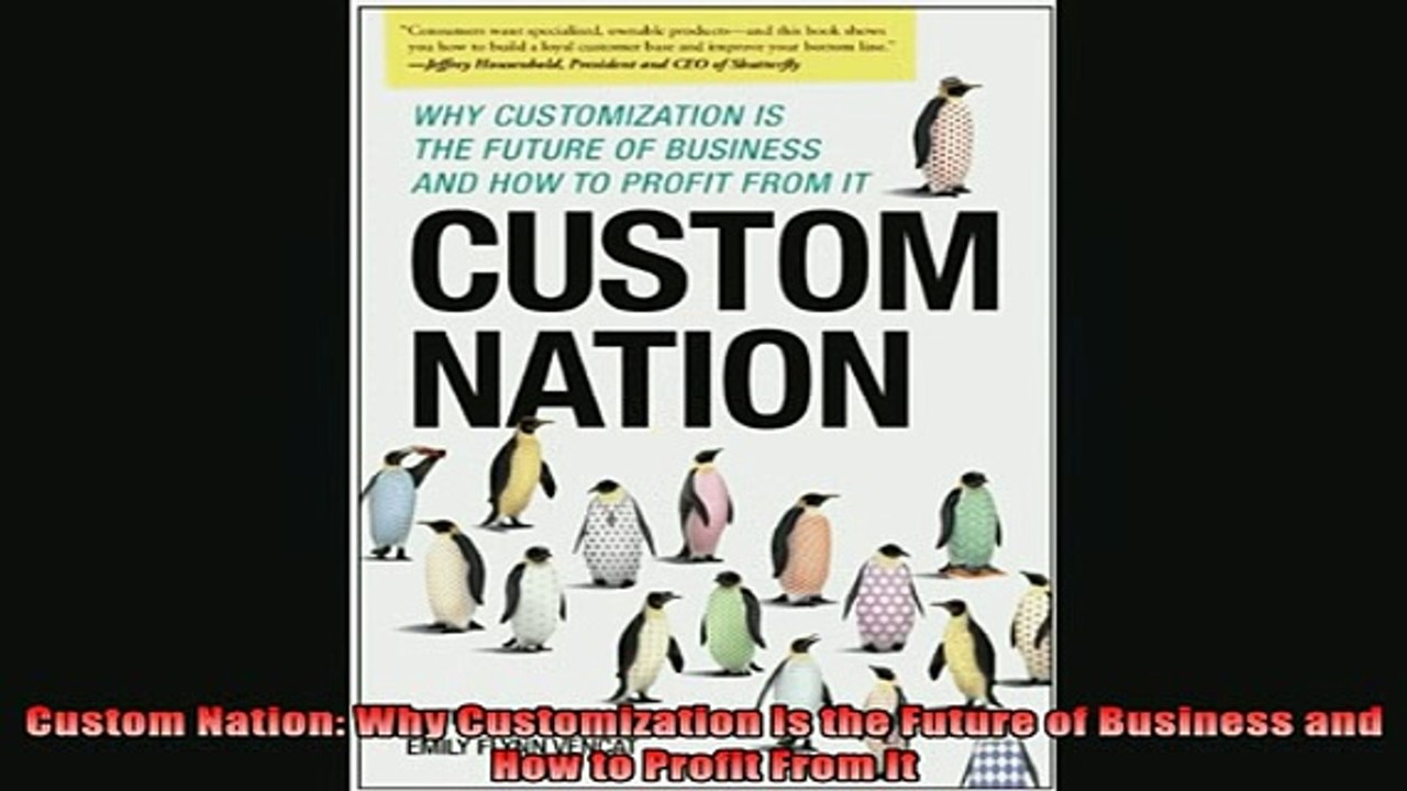 READ book  Custom Nation Why Customization Is the Future of Business and How to Profit From It Full Free