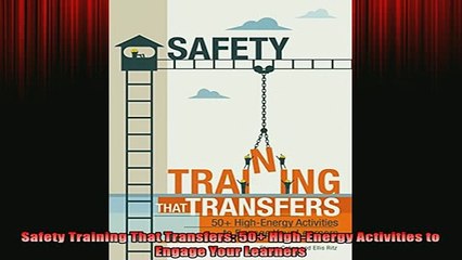 FREE EBOOK ONLINE  Safety Training That Transfers 50 HighEnergy Activities to Engage Your Learners Free Online