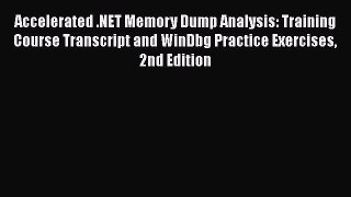 [PDF] Accelerated .NET Memory Dump Analysis: Training Course Transcript and WinDbg Practice
