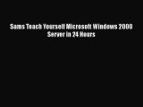 [PDF] Sams Teach Yourself Microsoft Windows 2000 Server in 24 Hours [Download] Full Ebook