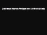 [PDF] Caribbean Modern: Recipes from the Rum Islands [Download] Online