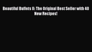 [PDF] Beautiful Buffets II: The Original Best Seller with 40 New Recipes! [Read] Online