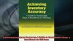 READ book  Achieving Inventory Accuracy A Guide to Sustainable Class a Excellence in 120 Days Free Online