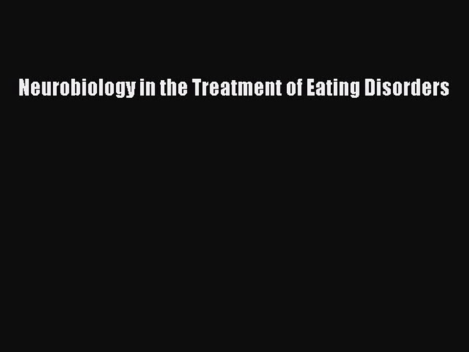 Read Neurobiology in the Treatment of Eating Disorders Ebook Free