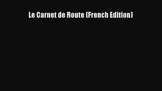Download Le Carnet de Route (French Edition) PDF Online
