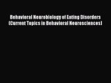 Read Behavioral Neurobiology of Eating Disorders (Current Topics in Behavioral Neurosciences)