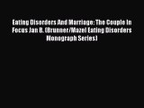 Read Eating Disorders And Marriage: The Couple In Focus Jan B. (Brunner/Mazel Eating Disorders