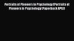 Read Portraits of Pioneers in Psychology (Portraits of Pioneers in Psychology (Paperback APA))