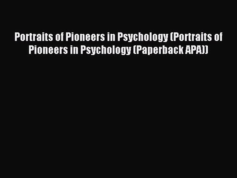 Read Portraits of Pioneers in Psychology (Portraits of Pioneers in Psychology (Paperback APA))