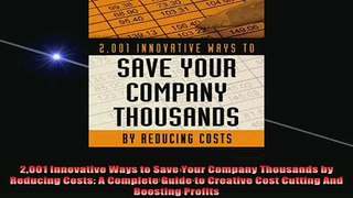 READ book  2001 Innovative Ways to Save Your Company Thousands by Reducing Costs A Complete Guide to Online Free