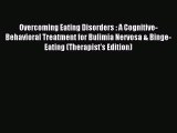 Read Overcoming Eating Disorders : A Cognitive-Behavioral Treatment for Bulimia Nervosa & Binge-Eating