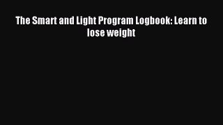 Download The Smart and Light Program Logbook: Learn to lose weight PDF Free