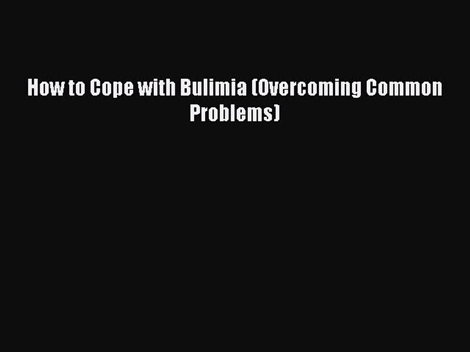Read How to Cope with Bulimia (Overcoming Common Problems) Ebook Free