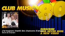 Stone & Charden - J'ai toujours chanté des chansons d'amour - ClubMusic80s