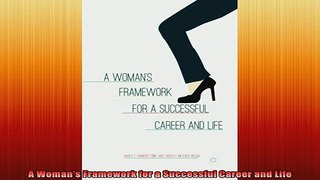 READ book  A Womans Framework for a Successful Career and Life Online Free