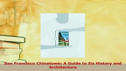 Read  San Francisco Chinatown A Guide to Its History and Architecture Ebook Free