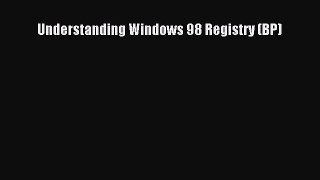 [PDF] Understanding Windows 98 Registry (BP) [Read] Full Ebook