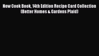 [PDF] New Cook Book 14th Edition Recipe Card Collection (Better Homes & Gardens Plaid) [Read]