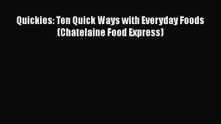 [PDF] Quickies: Ten Quick Ways with Everyday Foods (Chatelaine Food Express) [Read] Full Ebook