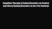 Read Cognitive Therapy of Eating Disorders on Control and Worry (Eating Disorders in the 21st