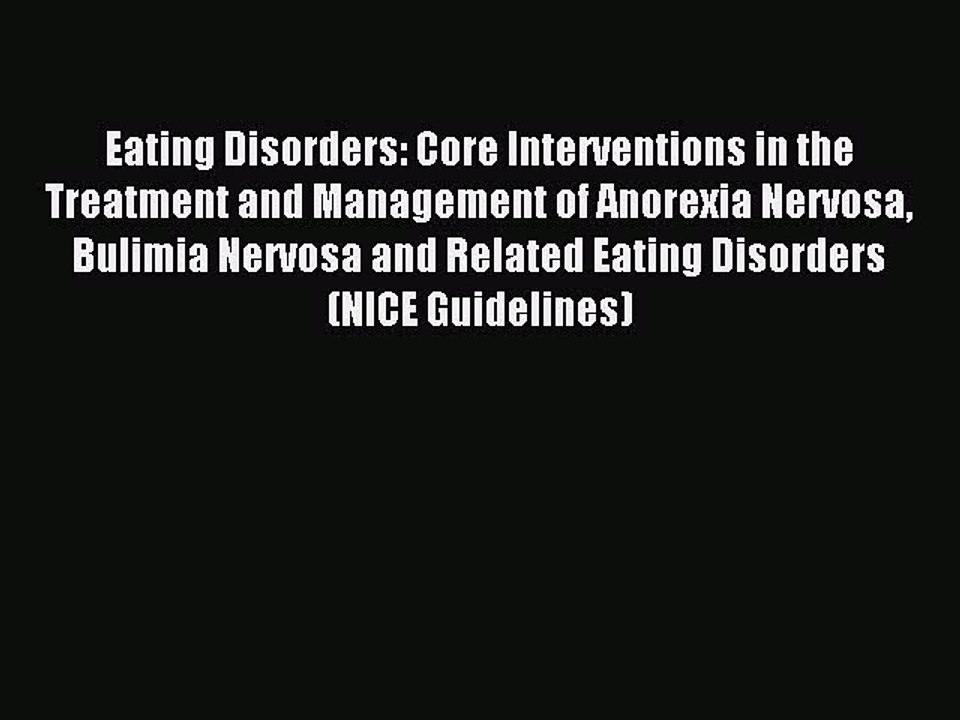 Read Eating Disorders: Core Interventions in the Treatment and Management of Anorexia Nervosa