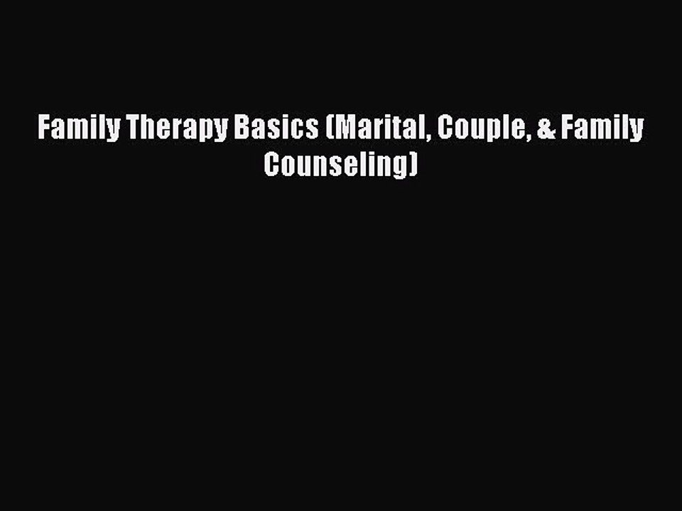 [PDF] Family Therapy Basics (Marital Couple & Family Counseling) [Read] Online