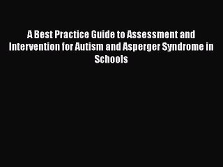 [PDF] A Best Practice Guide to Assessment and Intervention for Autism and Asperger Syndrome