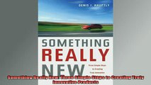 READ book  Something Really New Three Simple Steps to Creating Truly Innovative Products Free Online