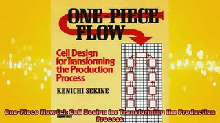 READ book  OnePiece Flow c Cell Design for Transforming the Production Process Full EBook