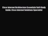 [PDF] Cisco Internet Architecture Essentials Self-Study Guide: Cisco Internet Solutions Specialist