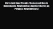 [PDF] We're Just Good Friends: Women and Men in Nonromantic Relationships (Guilford Series