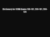 [PDF] Dictionary for CCNA Exams 100-101 200-101 200-120 [Download] Full Ebook