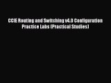 [PDF] CCIE Routing and Switching v4.0 Configuration Practice Labs (Practical Studies) [Read]