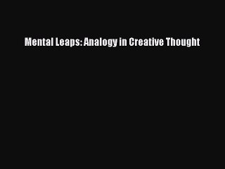 [PDF] Mental Leaps: Analogy in Creative Thought [Download] Online