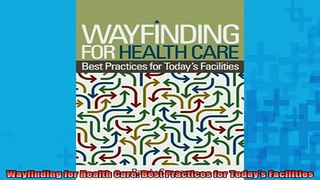 Downlaod Full PDF Free  Wayfinding for Health Care Best Practices for Todays Facilities Free Online