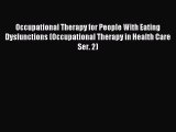 Read Occupational Therapy for People With Eating Dysfunctions (Occupational Therapy in Health