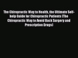 Download The Chiropractic Way to Health the Ultimate Self-help Guide for Chiropractic Patients