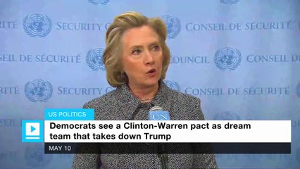 Democrats see a Clinton-Warren pact as dream team that takes down Trump