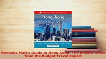 Download  Nomadic Matts Guide to Hong Kong The Budget Guide from the Budget Travel Expert Ebook Free