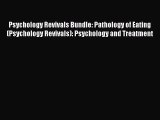 Read Psychology Revivals Bundle: Pathology of Eating (Psychology Revivals): Psychology and
