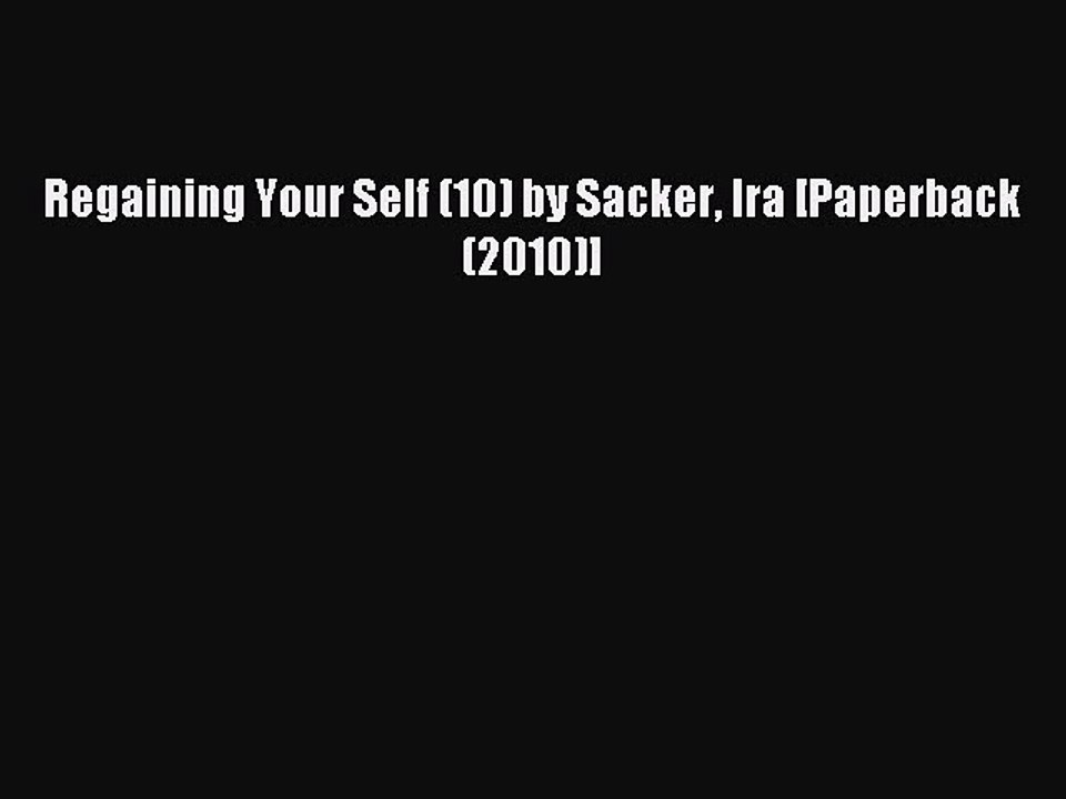 Read Regaining Your Self (10) by Sacker Ira [Paperback (2010)] Ebook Free