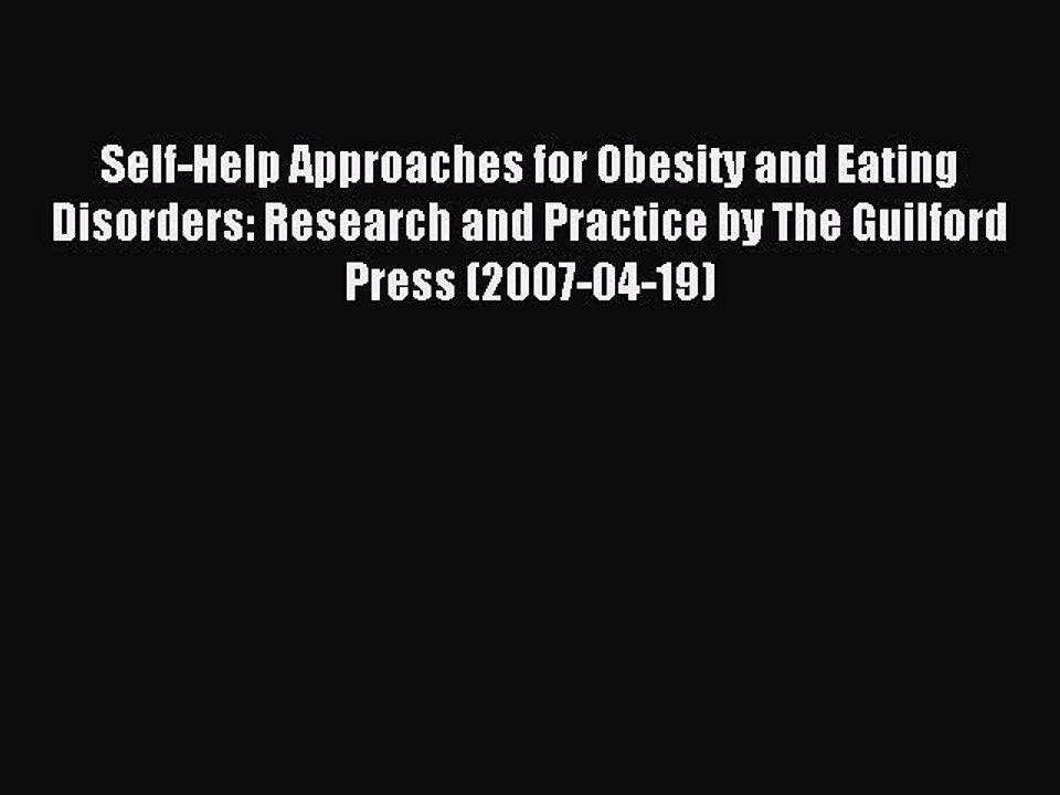 Read Self-Help Approaches for Obesity and Eating Disorders: Research and Practice by The Guilford